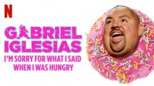 Gabriel Iglesias: I’m Sorry for What I Said When I Was Hungry  (2016)